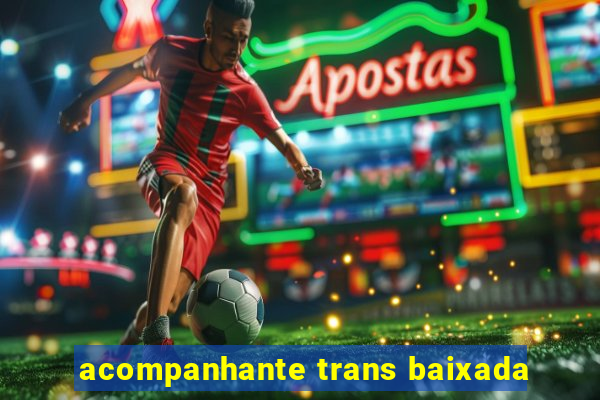 acompanhante trans baixada